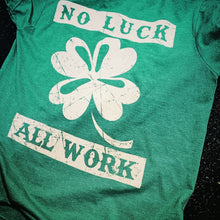 Charger l&#39;image dans la galerie, T-shirt No Luck, ALL Work
